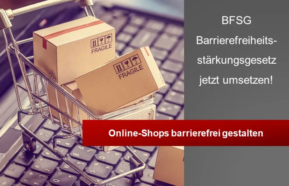 BFSG Barrierefreiheitsstärkungsgesetz jetzt umsetzen! Online-Shops barrierefrei gestalten.
