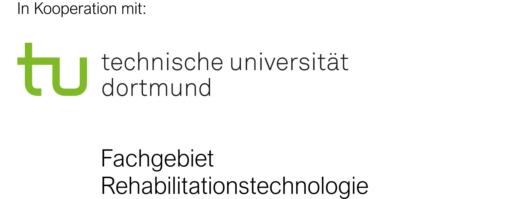 Logo in Kooperation mit: tu Technische Universität Dortmund Fachgebiet Rehabilitationstechnologie